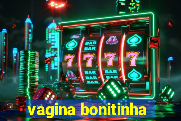 vagina bonitinha